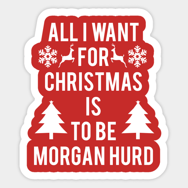 ALL I WANT FOR CHRISTMAS IS TO BE MORGAN HURD Sticker by jordynslefteyebrow